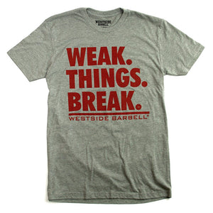 Westside Barbell Weak Things Break T-Shirt Vorderseite
